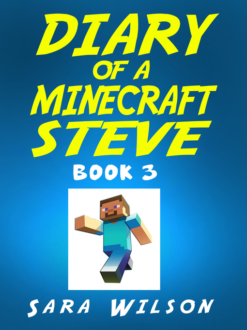 Title details for Diary of a Minecraft Steve (Book 3) by Sara Wilson - Available